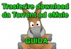 Trasferire e convertire download da file Torrent ad eMule