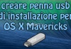 Creare penna USB di installazione per OS X Mavericks