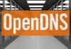 OpenDNS: cosa sono e come utilizzarli