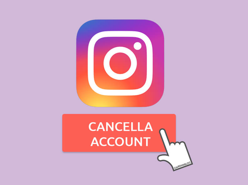 Come eliminare account Instagram GiardiniBlog