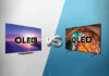 QLED e OLED, qual è la migliore tecnologia?