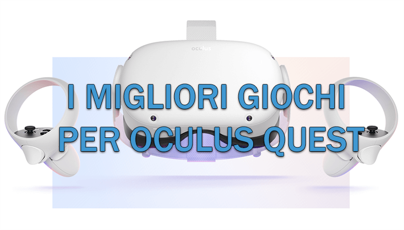 I Migliori Giochi Per Oculus Quest