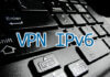 Migliori VPN IPv6: scoprite quelle che hanno il miglior supporto!