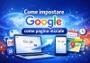 Come impostare Google come pagina iniziale Impostare Google Pagina Iniziale